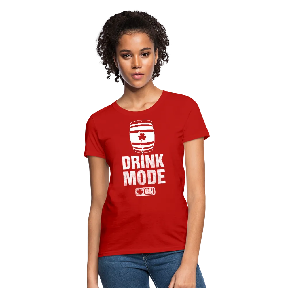 Drink Mode On Women's T-Shirt