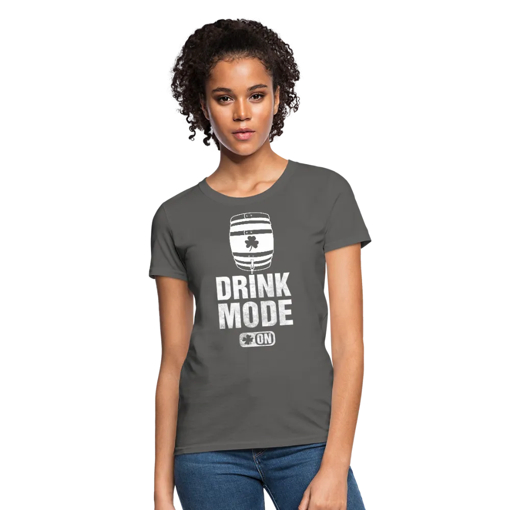 Drink Mode On Women's T-Shirt