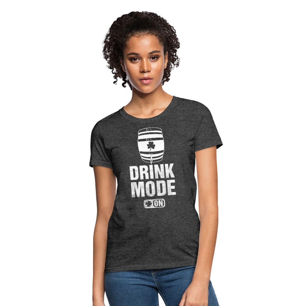 Drink Mode On Women's T-Shirt