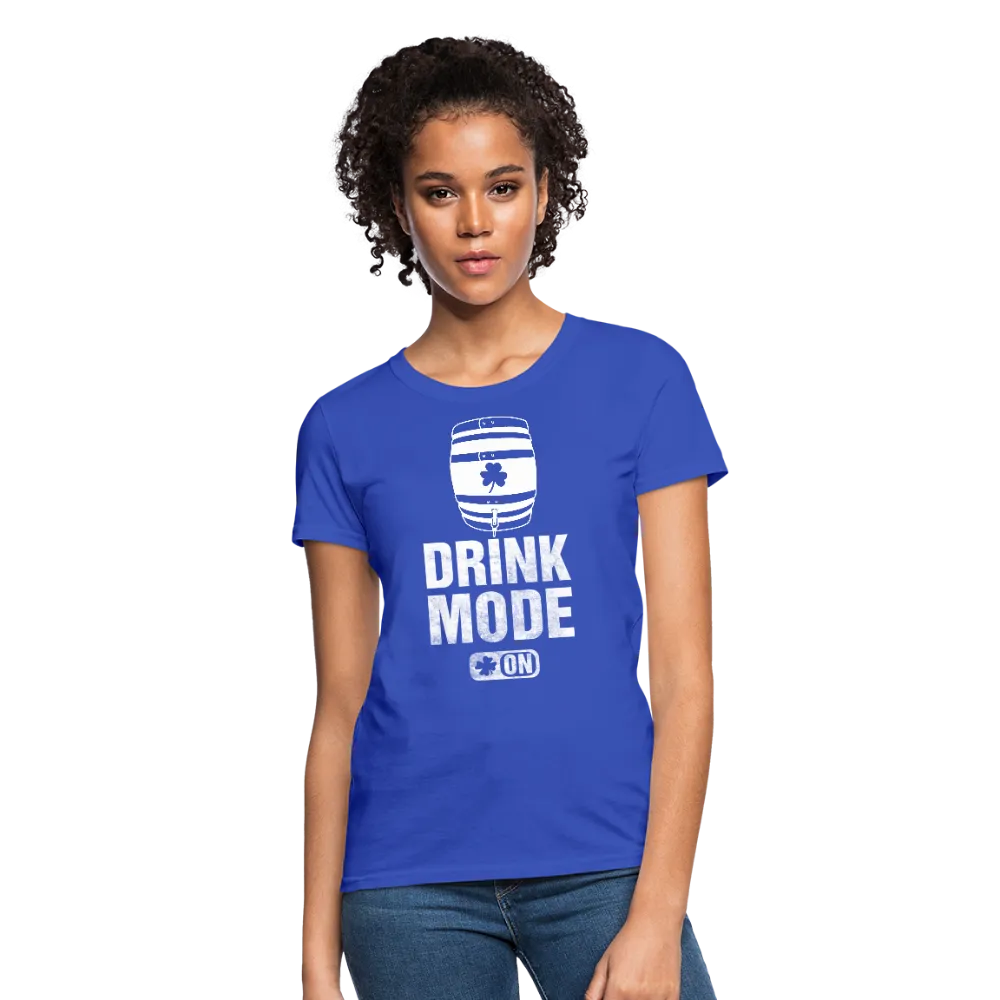 Drink Mode On Women's T-Shirt