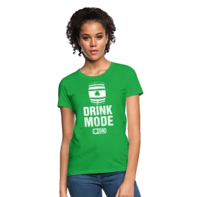 Drink Mode On Women's T-Shirt