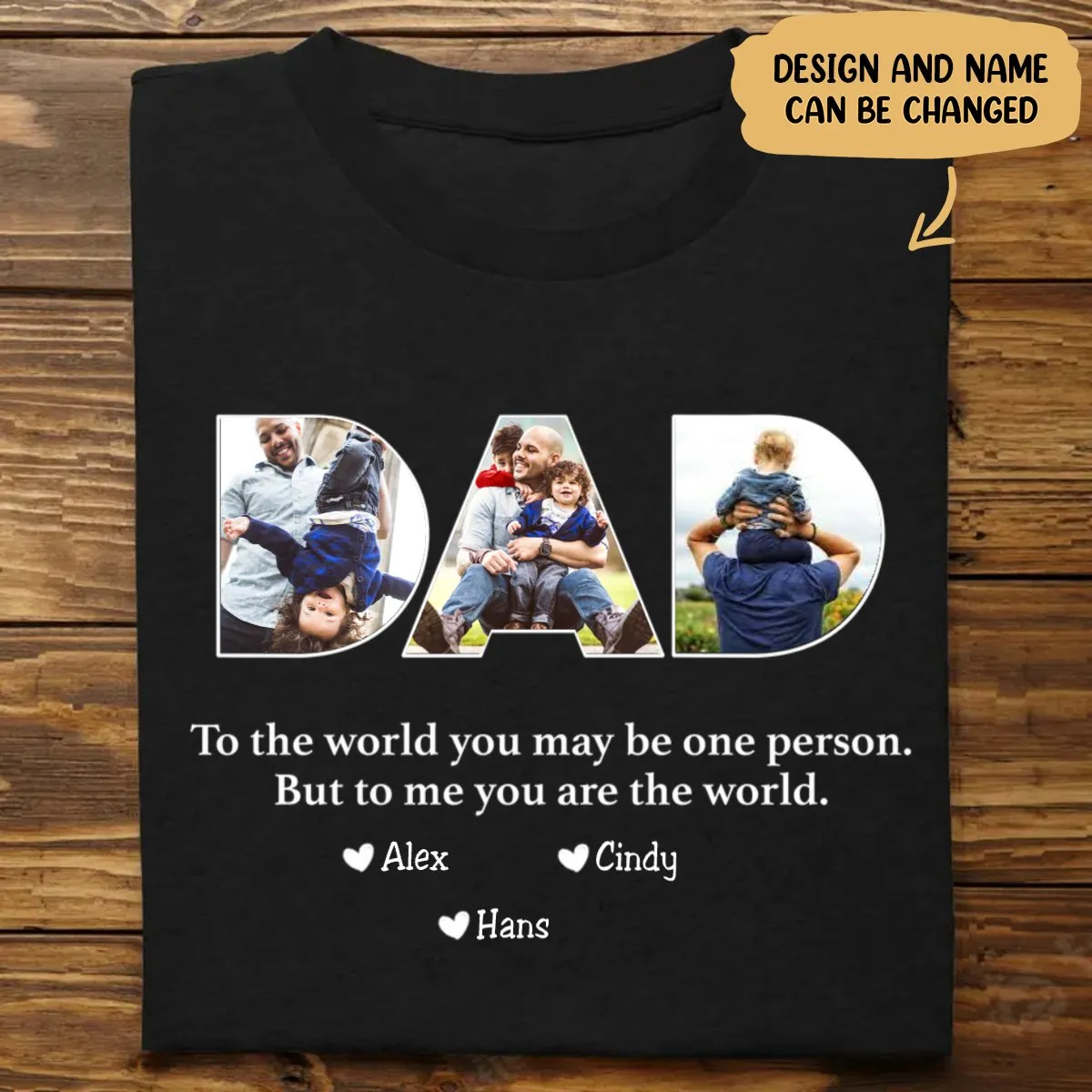 Father - To The World You May Be One Person Dad, But To Me You Are The World - Personalized Unisex T-shirt (L)